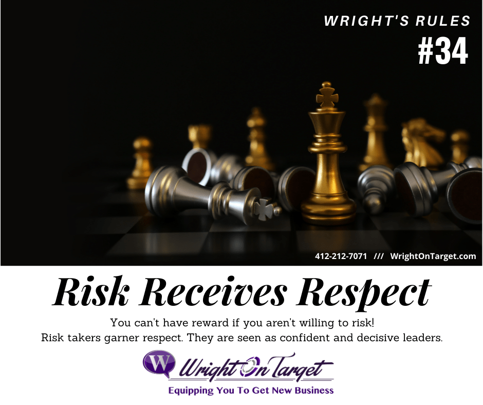 Wright’s Rules: #34 Risk Receives Respect