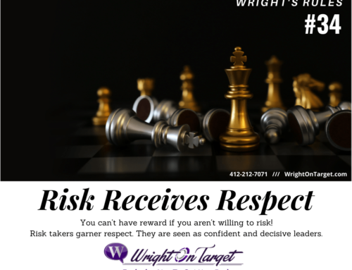 Wright’s Rules: #34 Risk Receives Respect